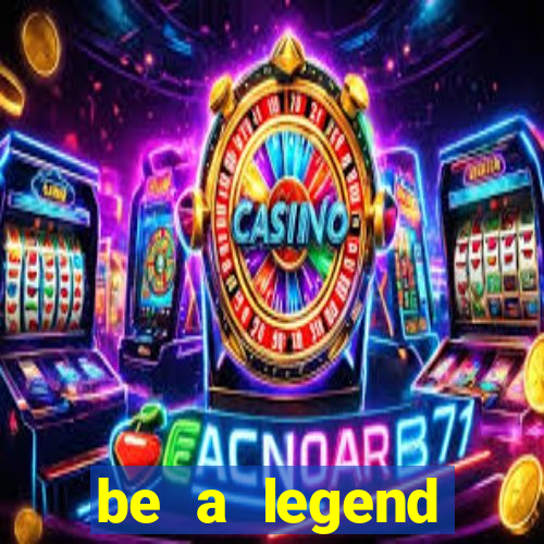 be a legend football unlimited money